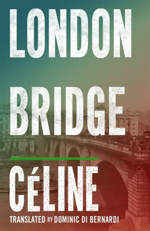 London Bridge - Louis-Ferdinand Céline