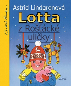 Lotta z Rošťácké uličky - Astrid Lindgrenová,Alena Ladová