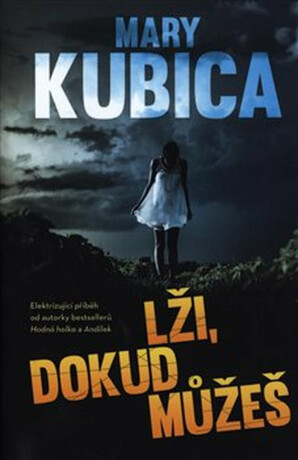 Lži, dokud můžeš - Mary Kubica