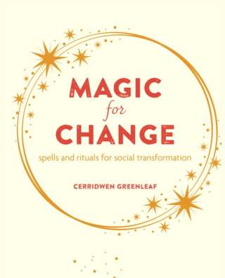 Magic for Change - Cerridwen Greenleaf