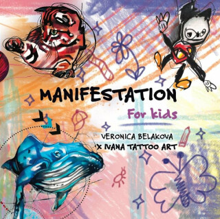 Manifestation for Kids - Veronica Beláková,Ivana Tattoo Art