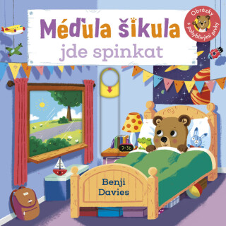 MÉĎULA ŠIKULA JDE SPINKAT – Obrázky s pohyblivými prvky - Benji Davies