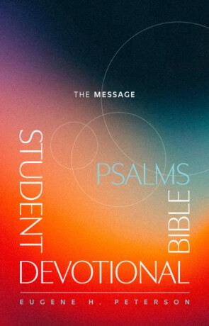 Message Student Devotional Bible: Psalms (Softcover) - Eugene H. Peterson