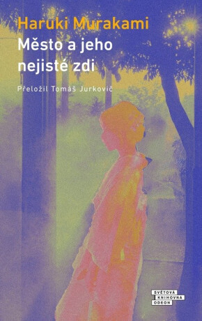 Město a jeho nejisté zdi - Haruki Murakami