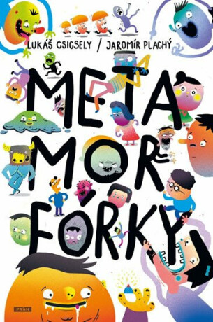 Metamorfórky - Jaromír Plachý,Lukáš Csicsely