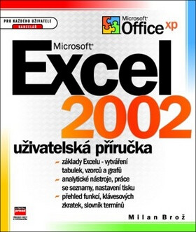 Microsoft Excel 2002 uživatelská příručka - Milan Brož