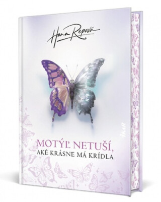 Motýľ netuší, aké krásne má krídla - Hana Repová