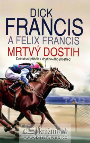 Mrtvý dostih - Felix Francis,Dick Francis