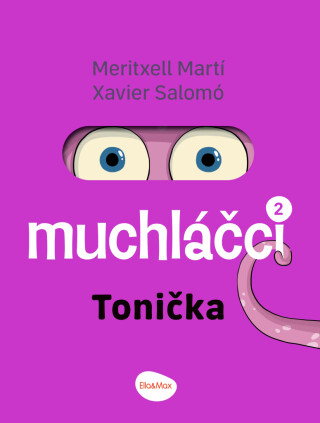 MUCHLÁČCI 2: TONIČKA – Komiks pro nejmenší - Meritxell Martí,Xavier Salomó