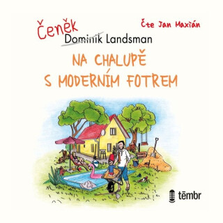 Na chalupě s moderním fotrem - Dominik Landsman