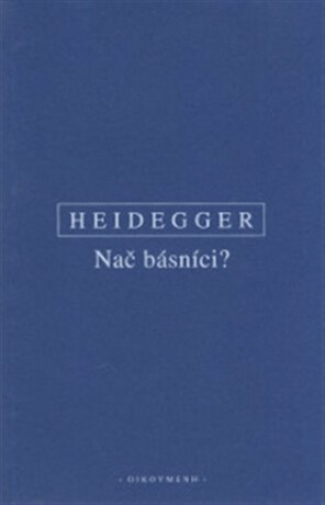 Nač básníci? - Martin Heidegger