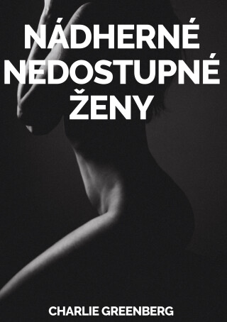 Nádherné Nedostupné Ženy - Charlie Greenberg