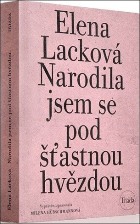 Narodila jsem se pod šťastnou hvězdou - Milena Hübschmannová,Elena Lacková