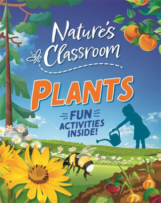 Nature''s Classroom: Plants - Claudia Martin