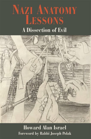 Nazi Anatomy Lessons - Howard Alan Israel