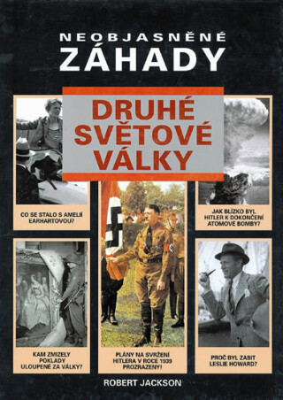 Neobjasněné záhady druhé světové války - Robert Jackson