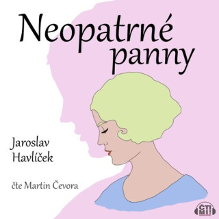 Neopatrné panny - Jaroslav Havlíček