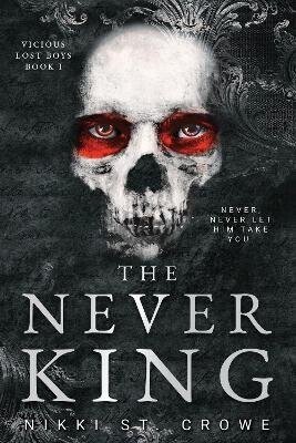 The Never King (Vicious Lost Boys, 1) - Nikki St. Crowe