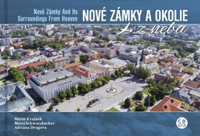 Nové Zámky a okolie z neba - Adriana Drugová,Matúš Krajňák,Matej Schwarzbacher