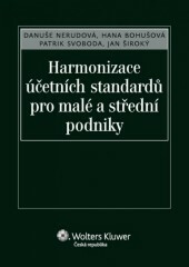 HARMONIZACE ÚČETNÍCH STANDARDŮ PRO MALÉ A STŘEDNÍ PODNIKY - Jan Široký,Hana Bohušová,Danuše Nerudová,Patrik Svoboda