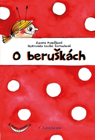 O beruškách - Zuzana Pospíšilová,Cecílie Černochová