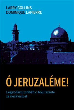 Ó Jeruzaléme! - Larry Collins,Dominique Lapierre