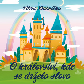 O království, kde se drželo slovo - Vilém Dubnička