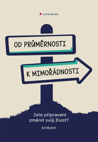 Od průměrnosti k mimořádnosti - Jste připraveni změnit svůj život? - Ed Mylett