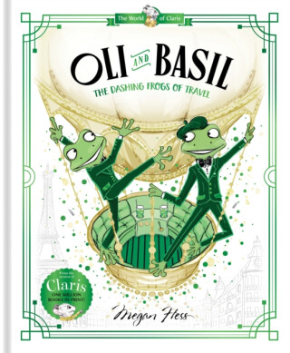 Oli and Basil: The Dashing Frogs of Travel - Megan Hess