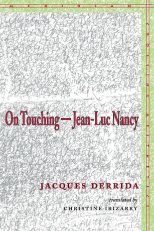 On Touchingâ€”Jean-Luc Nancy - Jacques Derrida