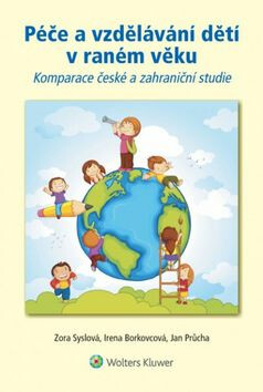 Péče a vzdělávání dětí v raném věku - Jan Průcha,Irena Borkovcová,Zora Syslová