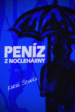 Peníz z noclehárny - Karel Schulz