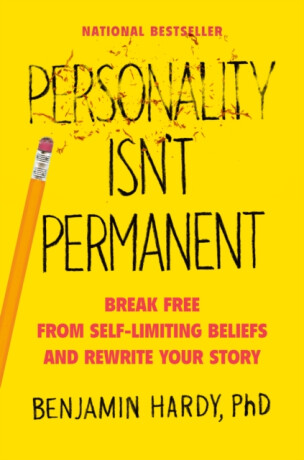 Personality Isn''t Permanent - Benjamin Hardy