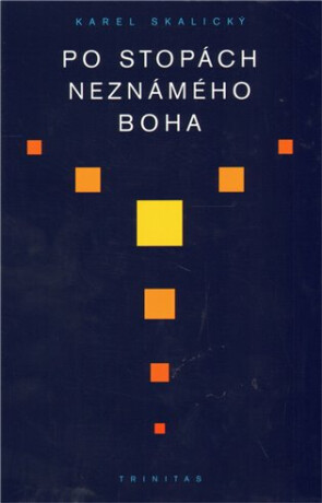 Po stopách neznámého Boha - Karel Skalický
