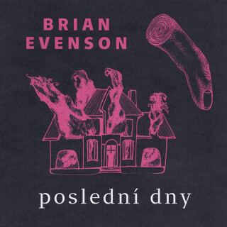 Poslední dny - Brian Evenson