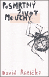 Posmrtný život mouchy - David Růžička,Jan Blažíček