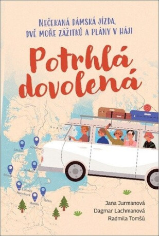Potrhlá dovolená - Radmila Tomšů,Jana Jurmanová,Dagmar Lachmanová