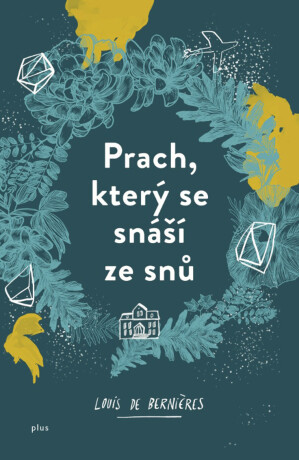 Prach, který se snáší ze snů - Louis de Berniéres