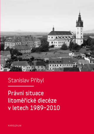 Právní situace litoměřické diecéze v letech 1989-2010 - Stanislav Přibyl