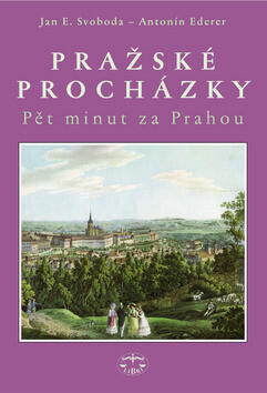 Pražské procházky - pět minut za Prahou - Jan E. Svoboda,Antonín Ederer
