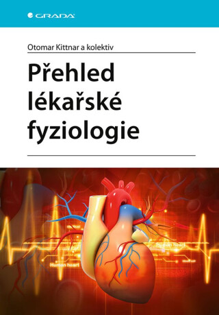 Přehled lékařské fyziologie - Otomar Kittnar,kolektiv autorů