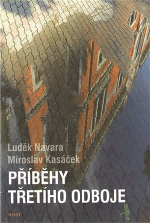 Příběhy třetího odboje - Luděk Navara,Miroslav Kasáček