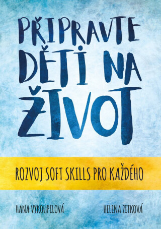 Připravte děti na život - Helena Zitková,Hana Vykoupilová