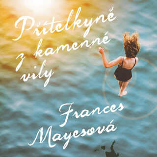 Přítelkyně z kamenné vily - Frances Mayesová