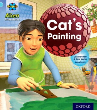 Project X: Alien Adventures: Blue: Cat's Painting - Jan Burchett,Sara Vogler