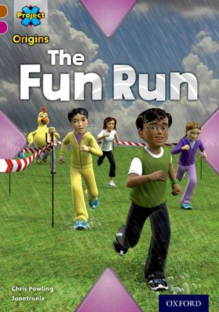 Project X Origins: Brown Book Band, Oxford Level 10: Fast and Furious: The Fun Run - Chris Powling