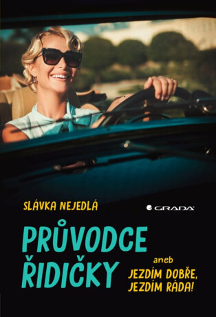Průvodce řidičky aneb jezdím dobře, jezdím ráda! (poškozená) - Slávka Nejedlá