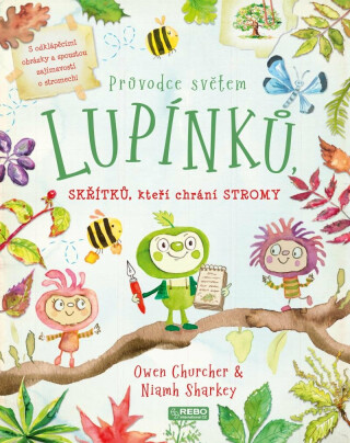 Průvodce světem lupínků, skřítků, kteří chrání stromy - Owen Churcher,Niamh  Sharkey