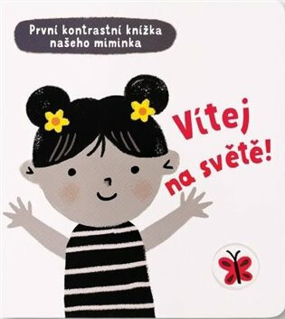 Vítej na světě! - První kontrastní knížka našeho miminka  Mary Cartwright, ilustrace Grace Habib - Mary Cartwright,Grace Habib