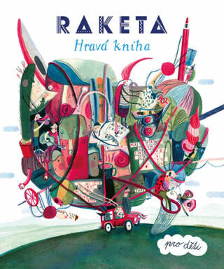 Raketa - Hravá kniha pro děti - kolektiv autorů,Radana Litošová